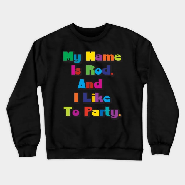 I Like To Party Crewneck Sweatshirt by VultureVomitInc